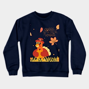 Gobble til you wobble Crewneck Sweatshirt